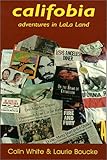 Califobia : Adventures in LaLa Land, White, Colin, 096250064X