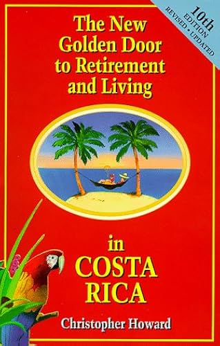 Download The New Golden Door to Retirement and Living in Costa Rica: A Guide to Inexpensive Living, Making Money and Finding Love in a Peaceful Tropical Paradise PDF