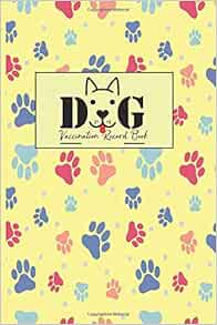 Dog Vaccination Record book: Health Log Book for dog, pet Vaccine