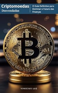 Livro Criptomoedas Desvendadas: O Guia Definitivo para Dominar o Futuro das Finanças
