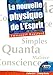 La nouvelle physique de l'esprit : Pour une nouvelle science de la matière by 