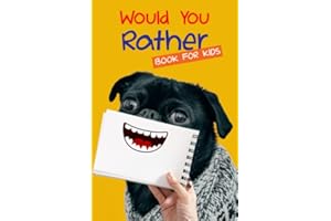 Would You Rather Book For Kids: The Book of Silly Scenarios, Challenging Choices, and Hilarious Situations For All Family | Hones Children's Critical Tthinking Skills