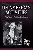 Un-American Activities : The Trials of William Remington, May, Gary, 1577663276