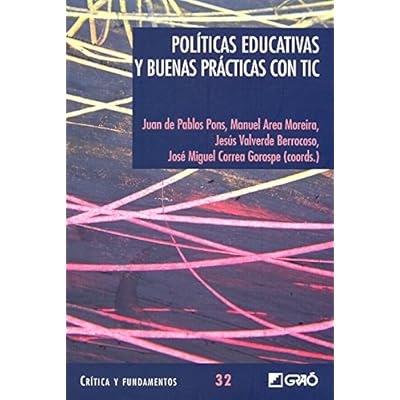 Políticas educativas y buenas prácticas con TIC: 032 (Critica Y Fundamentos) Políticas educativas y buenas prácticas con TIC: 032 (Critica Y Fundamentos)