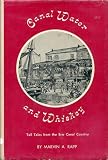 Front cover for the book Canal Water and Whiskey; Tall Tales from the Erie Canal Country by Marvin A. Rapp