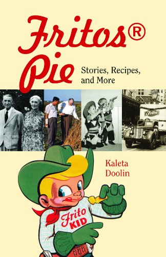 FritosÂ® Pie: Stories, Recipes, and More (Tarleton State University Southwestern Studies in the Humanities)