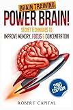 Brain Training: Power Brain! - Secret Techniques To: Improve Memory, Focus & Concentration by Robert Capital