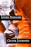 Inner Passages, Outer Journeys: Wilderness, Healing, and the Discovery of Self