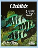 Cichlids: Purchase, Care, Feeding, Diseases, Behavior, and Breeding (Pet Owner's Manual) by