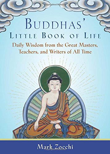 Buddhas Little Book Of Life Daily Wisdom From The Great Masters Teachers And Writers Of All