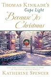 Thomas Kinkade's Cape Light: Because It's Christmas (A Cape Light Novel) by Katherine Spencer