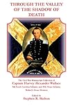 Through the Valley of the Shadow of Death: The Civil War Manuscript Collection of Captain Harvey Ale by 