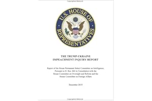 The Trump-Ukraine Impeachment Inquiry Report: Report of the House Permanent Select Committee on Intelligence, Pursuant to H. Res. 660 in Consultation ... and the House Committee on Foreign Affairs