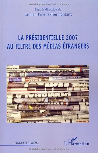 La  Présidentielle 2007 au filtre des médias étrangers