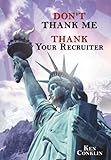 "DON'T THANK ME, THANK YOUR RECRUITER" | Ken Conklin