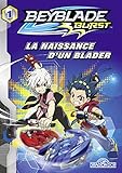 Beyblade Burst, Tome 1 : La naissance d'un blader by 