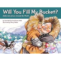 Will You Fill My Bucket? Daily Acts of Love Around the World