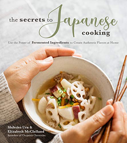 [Best] The Secrets to Japanese Cooking: Use the Power of Fermented Ingredients to Create Authentic Flavors WORD