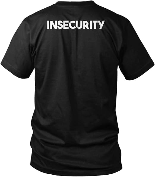 insecurity shirt
