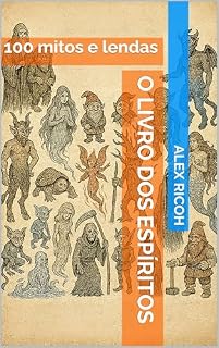 Livro O Livro dos espíritos: 100 mitos e lendas