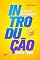 Livro REDAÇÃO DISSERTATIVA - INTRODUÇÃO NOTA 1000: Se o estudante não consegue escrever uma introdução poderosa, dificilmente alcançará uma boa avaliação. (Redação Curso Completo Livro 3)