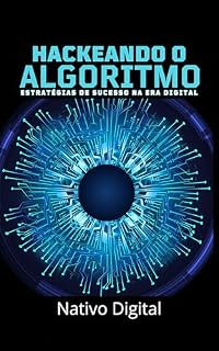 Livro Hackeando o Algoritmo: Estratégias de Sucesso na Era Digital