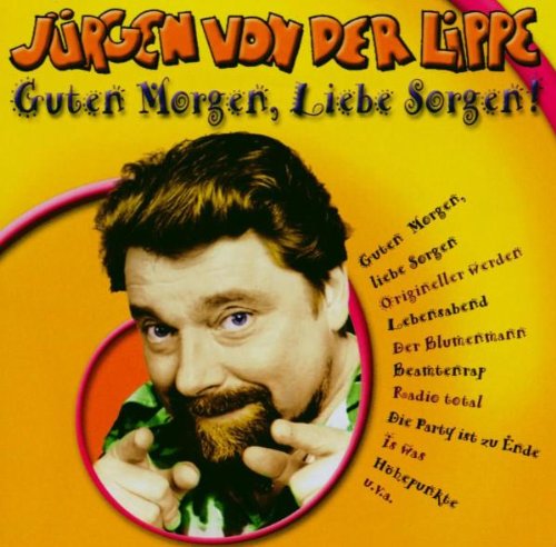 Jurgen Von Der Lippe Guten Morgen Liebe Sorgen Amazon Com Music