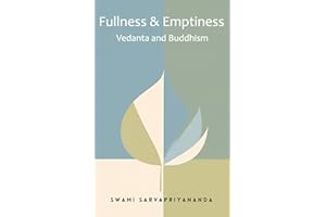 Fullness & Emptiness: Vedanta and Buddhism