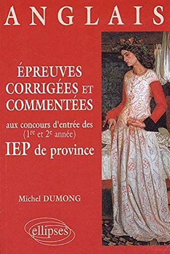 Epreuves corrigées et commentées d'anglais aux concours d'entrée (1re et 2e années) des IEP de p by Michel Dumong