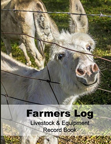 Farmers Log Livestock & Equipment Record Book: For Busy Farmers , Ranchers and Folks That Help Them (Small Farms and Homestead Living) (Volume 3)