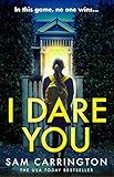 I Dare You: The gripping new crime thriller packed full of unexpected twists you need to read in 201 by Sam Carrington