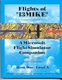 Flights of "13MIKE" : A Microsoft Flight Simulator Companion, Calfior, Fred J. and Miller, Douglas W., 0963905228