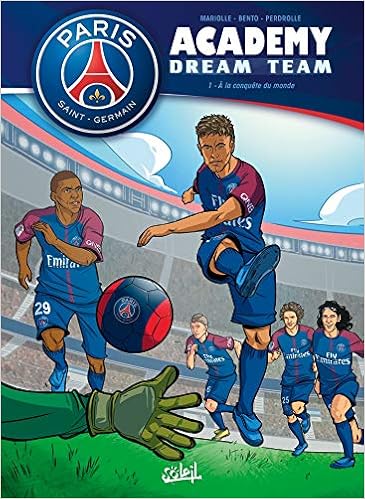 Amazon Fr Paris Saint Germain Academy Dream Team T01 A La Conquete Du Monde Artworks Variety Livres