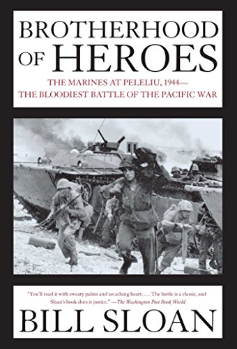 Brotherhood of Heroes: The Marines at Peleliu, 1944--The Bloodiest Battle of the Pacific War by Bill Sloan