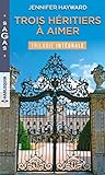 Trois héritiers à aimer : Un odieux ultimatum - Un si séduisant défi - Le défi d'une héritièr by