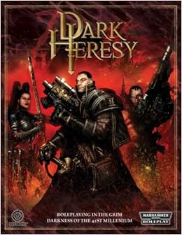 Warhammer 40,000 Roleplay: Dark Heresy Warhammer 40,000 Roleplay: Dark Heresy