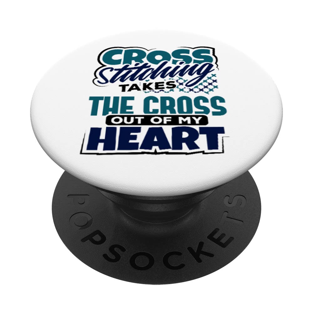 Cross Stitching Takes the Cross of My Heart Cross Stitch PopSockets Swappable PopGrip
