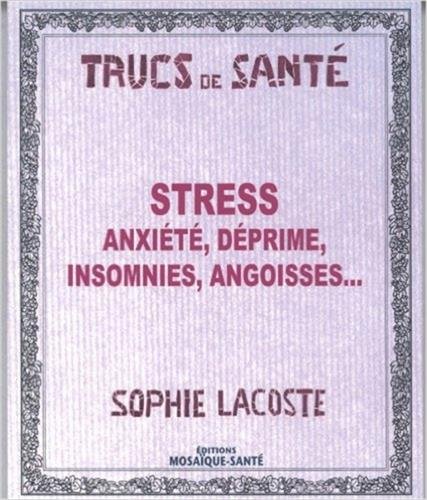 Stress, anxiété, déprime, insomnies, angoisses