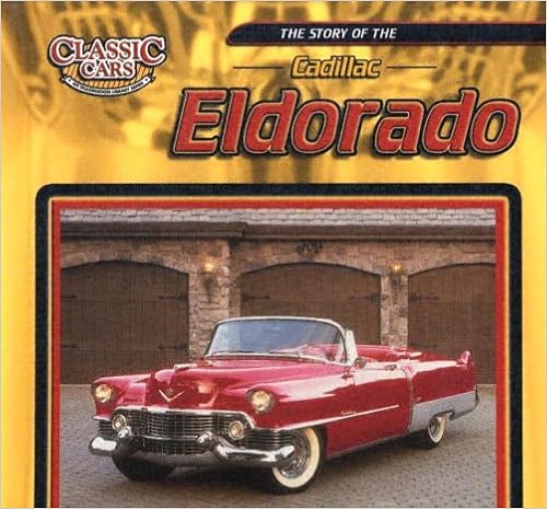 The Story Of The Cadillac Eldorado (Classic Cars), by Jim Mezzanotte The Story Of The Cadillac Eldorado (Classic Cars), by Jim Mezzanotte