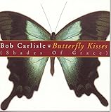 BUTTERFLY KISSES                                  