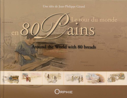 Le tour du monde en 80 pains by Jean-Philippe Girard, Jean-Philippe de Tonnac