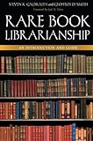 Rare Book Librarianship: An Introduction And Guide by Steven K. Galbraith