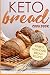 Keto Bread Cookbook: 50 best low-carb bread recipes (Keto Diet) by 