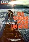 Dix Chiens Pour Un Reve (Voyages - Reportages - Expeditions - Sports) (French Edition) by