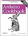 Arduino Cookbook: Recipes to Begin, Expand, and Enhance Your Projects