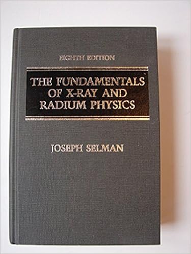The Fundamentals Of X Ray And Radium Physics Joseph Selman - 