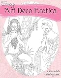 Sexy Art Deco Erotica: An Exotic Adult Coloring Book by 