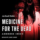 Medicine for the Dead: The Ulrich Files, Book 2