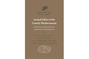 Animal Fables of the Courtly Mediterranean: The Eugenian Recension of Stephanites and Ichnelates (Dumbarton Oaks Medieval Library)
