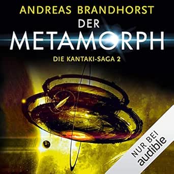 Der Metamorph Die Kantaki Saga 2 Audible Audio Edition Andreas Brandhorst Richard Barenberg Audible Studios Audible Audiobooks Amazon Com